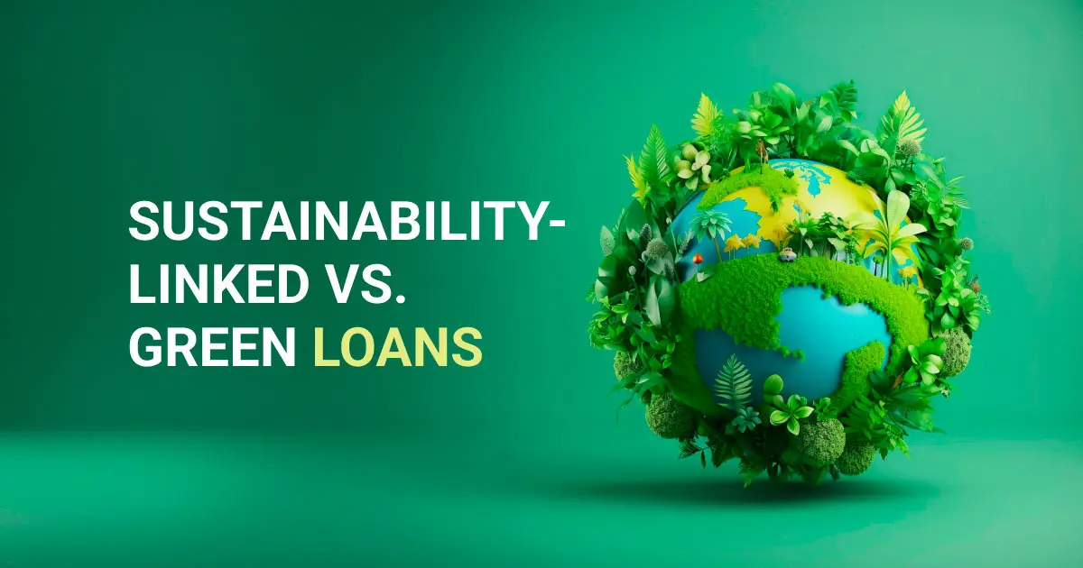 Green Loans vs Sustainability-Linked Loans: What's Better to Choose for ...