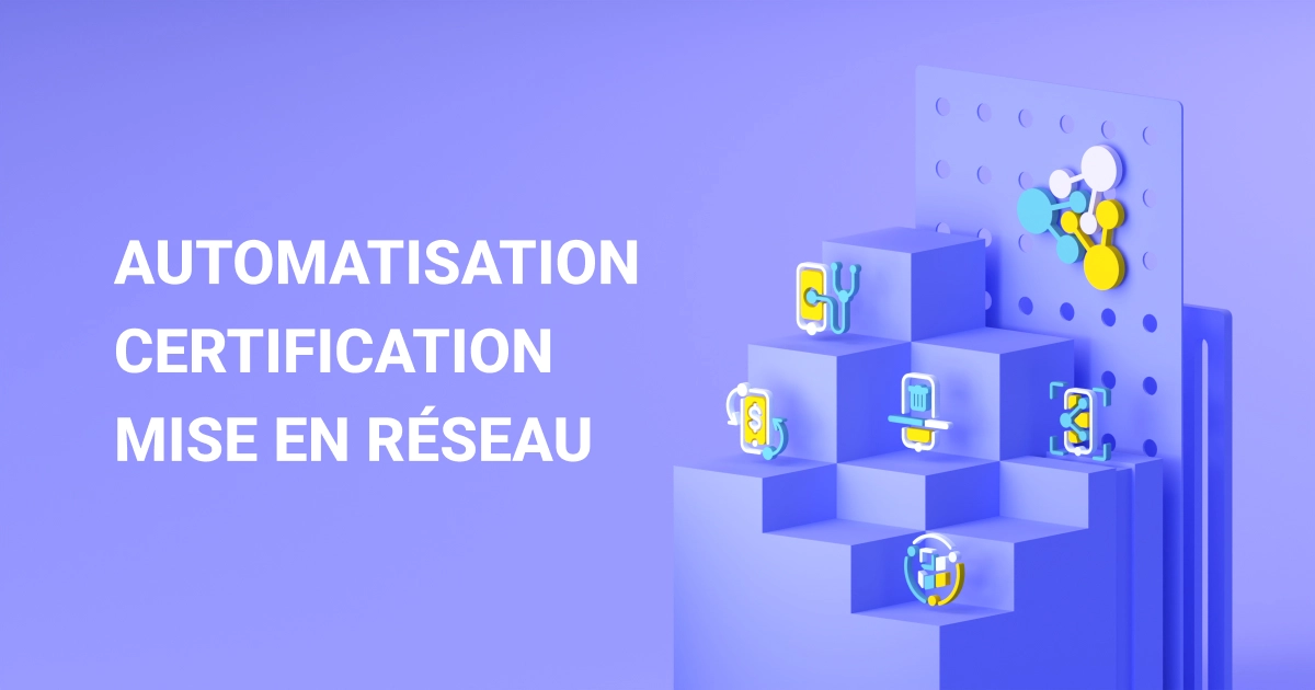 3 avantages de choisir NSYS : automatisation, certification, mise en réseau