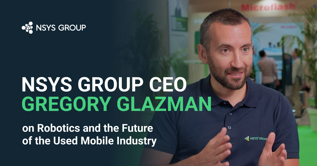 NSYS Group CEO Gregory Glazman on Robotics and the Future of the Used Mobile Industry