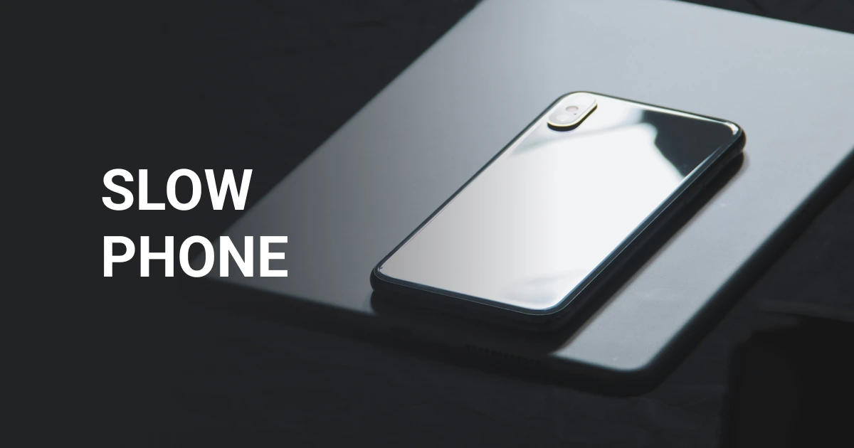 Why Is My Phone So Slow? Tips and Tricks for Improving Device Performance Why Is My Phone So Slow? Tips and Tricks for Improving Device Performance