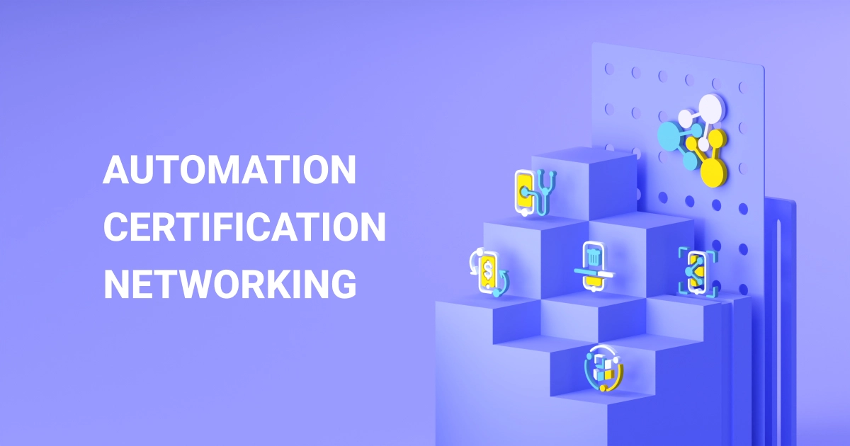 Automation, Сertification, Networking
